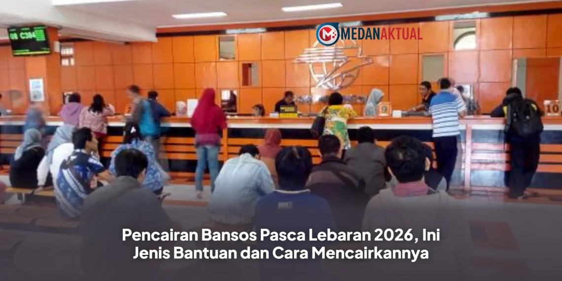 Pencairan Bansos Pasca Lebaran 2026, Ini Jenis Bantuan dan Cara Mencairkannya