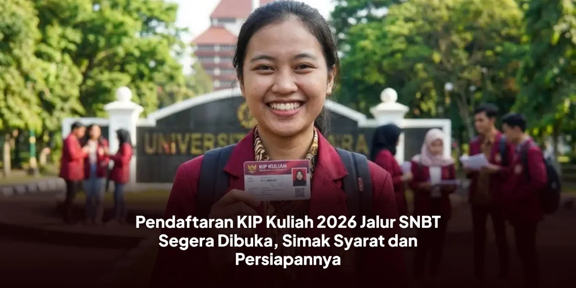 Pendaftaran KIP Kuliah 2026 Jalur SNBT Segera Dibuka, Simak Syarat dan Persiapannya