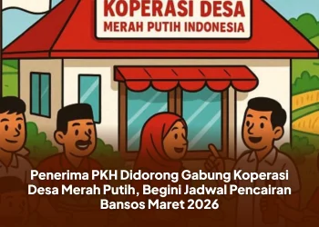 Penerima PKH Didorong Gabung Koperasi Desa Merah Putih, Begini Jadwal Pencairan Bansos Maret 2026