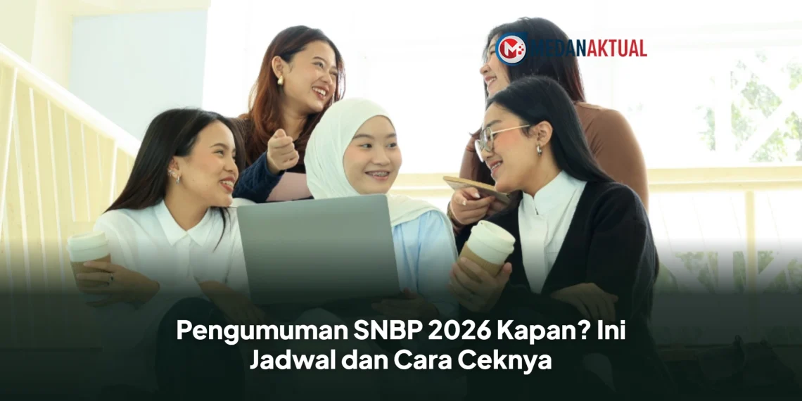Pengumuman SNBP 2026 Kapan? Ini Jadwal dan Cara Ceknya
