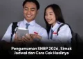 Pengumuman SNBP 2026, Simak Jadwal dan Cara Cek Hasilnya