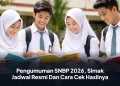 Pengumuman SNBP 2026, Simak Jadwal Resmi Dan Cara Cek Hasilnya