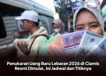 Penukaran Uang Baru Lebaran 2026 di Ciamis Resmi Dimulai, Ini Jadwal dan Titiknya