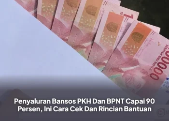 Penyaluran Bansos PKH Dan BPNT Capai 90 Persen, Ini Cara Cek Dan Rincian Bantuan