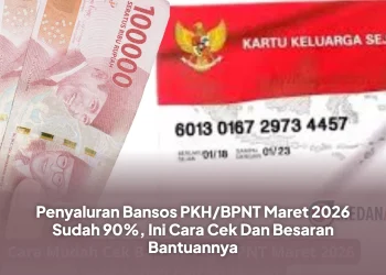 Penyaluran Bansos PKH/BPNT Maret 2026 Sudah 90%, Ini Cara Cek Dan Besaran Bantuannya