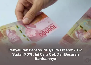 Penyaluran Bansos PKH/BPNT Maret 2026 Sudah 90%, Ini Cara Cek Dan Besaran Bantuannya