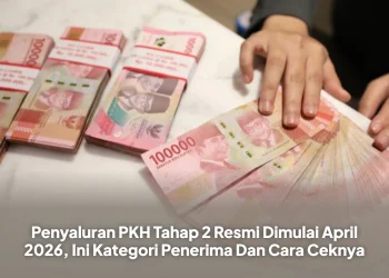 Penyaluran PKH Tahap 2 Resmi Dimulai April 2026, Ini Kategori Penerima Dan Cara Ceknya