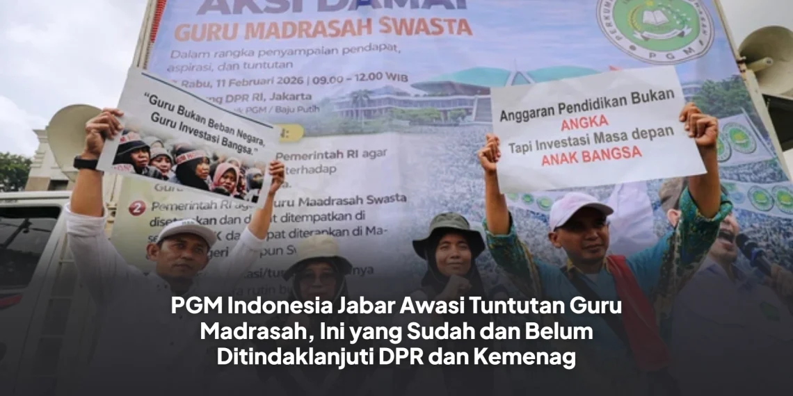 PGM Indonesia Jabar Awasi Tuntutan Guru Madrasah, Ini yang Sudah dan Belum Ditindaklanjuti DPR dan Kemenag