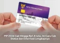 PIP 2026 Cair Hingga Rp1,8 Juta, Ini Cara Cek Status dan Informasi Lengkapnya