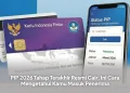 PIP 2026 Tahap Terakhir Resmi Cair, Ini Cara Mengetahui Kamu Masuk Penerima