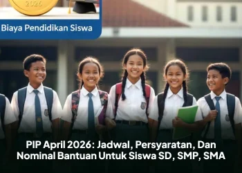 PIP April 2026: Jadwal, Persyaratan, Dan Nominal Bantuan Untuk Siswa SD, SMP, SMA