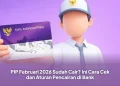 PIP Februari 2026 Sudah Cair? Ini Cara Cek dan Aturan Pencairan di Bank
