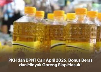 PKH dan BPNT Cair April 2026, Bonus Beras dan Minyak Goreng Siap Masuk!