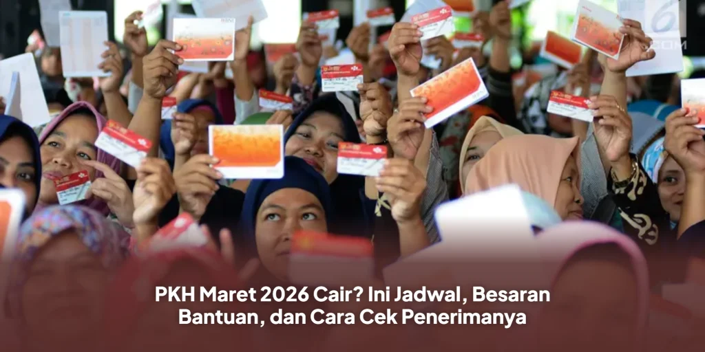 PKH Maret 2026 Cair? Ini Jadwal, Besaran Bantuan, dan Cara Cek Penerimanya