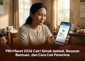 PKH Maret 2026 Cair! Simak Jadwal, Besaran Bantuan, dan Cara Cek Penerima