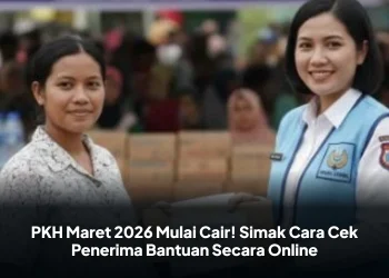 PKH Maret 2026 Mulai Cair! Simak Cara Cek Penerima Bantuan Secara Online