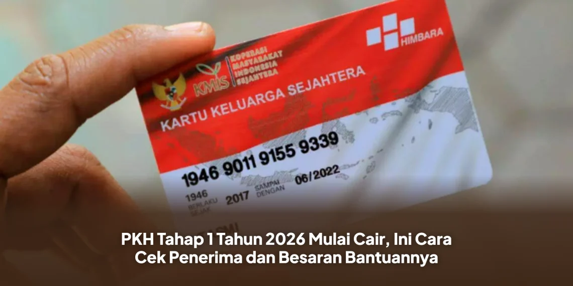 PKH Tahap 1 Tahun 2026 Mulai Cair, Ini Cara Cek Penerima dan Besaran Bantuannya