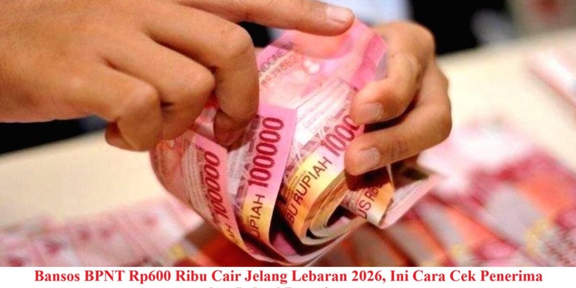 Bansos BPNT Rp600 Ribu Cair Jelang Lebaran 2026, Ini Cara Cek Penerima dan Jadwal Pencairannya