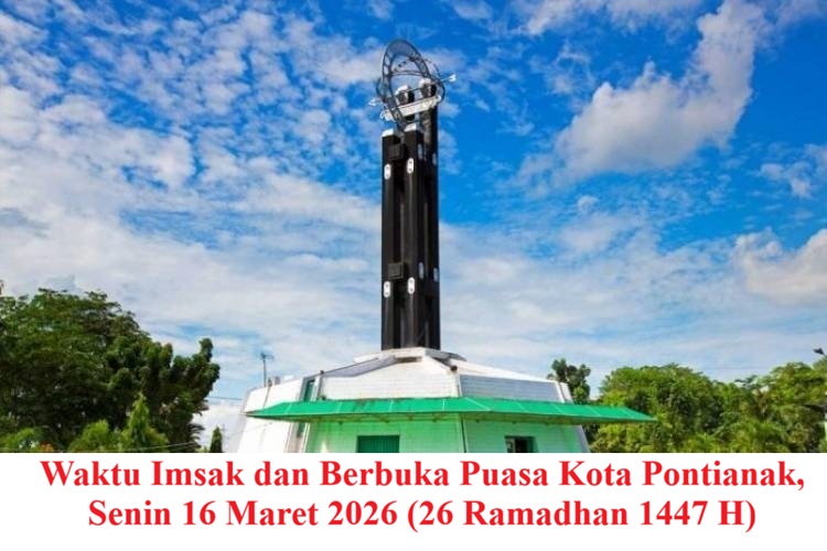 Waktu Imsak dan Berbuka Puasa Kota Pontianak, Senin 16 Maret 2026 (26 Ramadhan 1447 H)