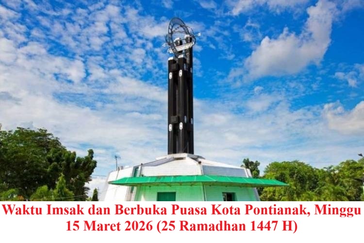 Waktu Imsak dan Berbuka Puasa Kota Pontianak, Minggu 15 Maret 2026 (25 Ramadhan 1447 H)