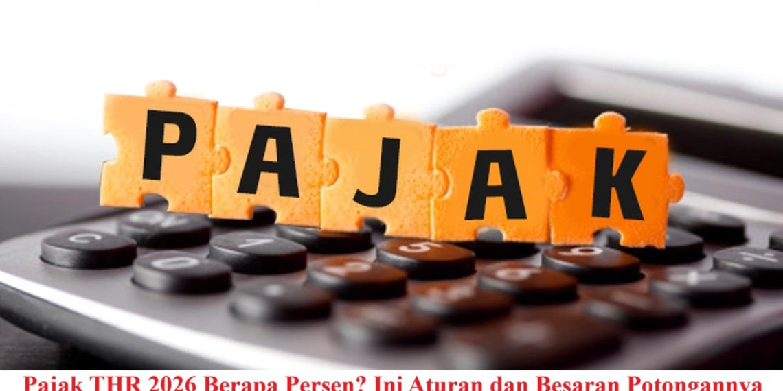 Pajak THR 2026 Berapa Persen? Ini Aturan dan Besaran Potongannya