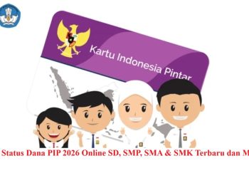 Cek Status Dana PIP 2026 Online SD, SMP, SMA & SMK Terbaru dan Mudah