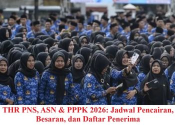 THR PNS, ASN & PPPK 2026: Jadwal Pencairan, Besaran, dan Daftar Penerima