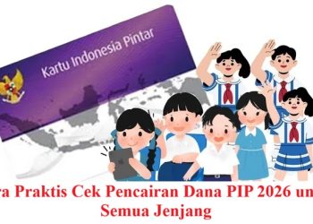 Cara Praktis Cek Pencairan Dana PIP 2026 untuk Semua Jenjang