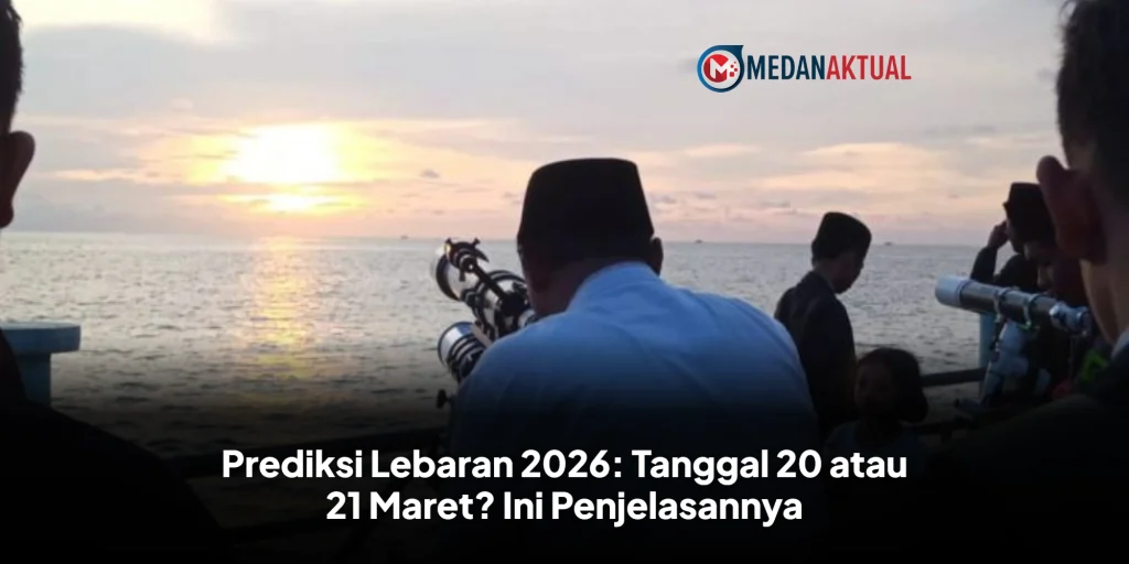 Prediksi Lebaran 2026: Tanggal 20 atau 21 Maret? Ini Penjelasannya