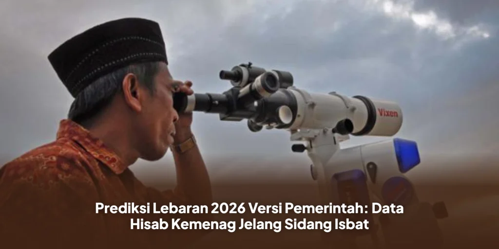 Prediksi Lebaran 2026 Versi Pemerintah: Data Hisab Kemenag Jelang Sidang Isbat