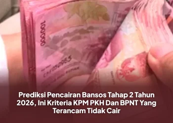 Prediksi Pencairan Bansos Tahap 2 Tahun 2026, Ini Kriteria KPM PKH Dan BPNT Yang Terancam Tidak Cair