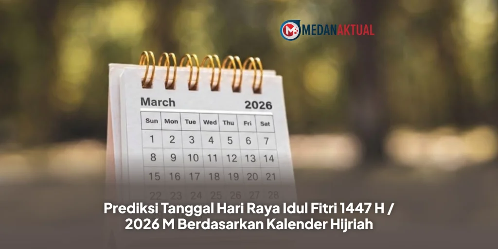 Prediksi Tanggal Hari Raya Idul Fitri 1447 H / 2026 M Berdasarkan Kalender Hijriah