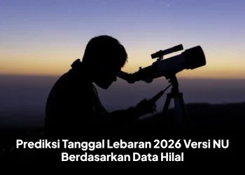 Prediksi Tanggal Lebaran 2026 Versi NU Berdasarkan Data Hilal