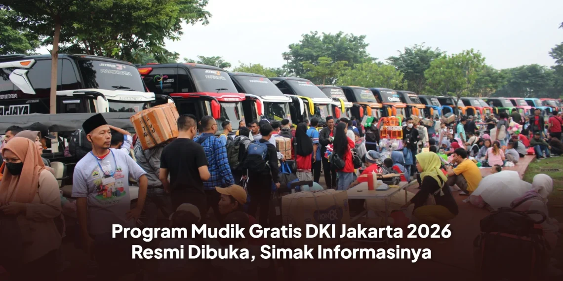 Program Mudik Gratis DKI Jakarta 2026 Resmi Dibuka, Simak Informasinya