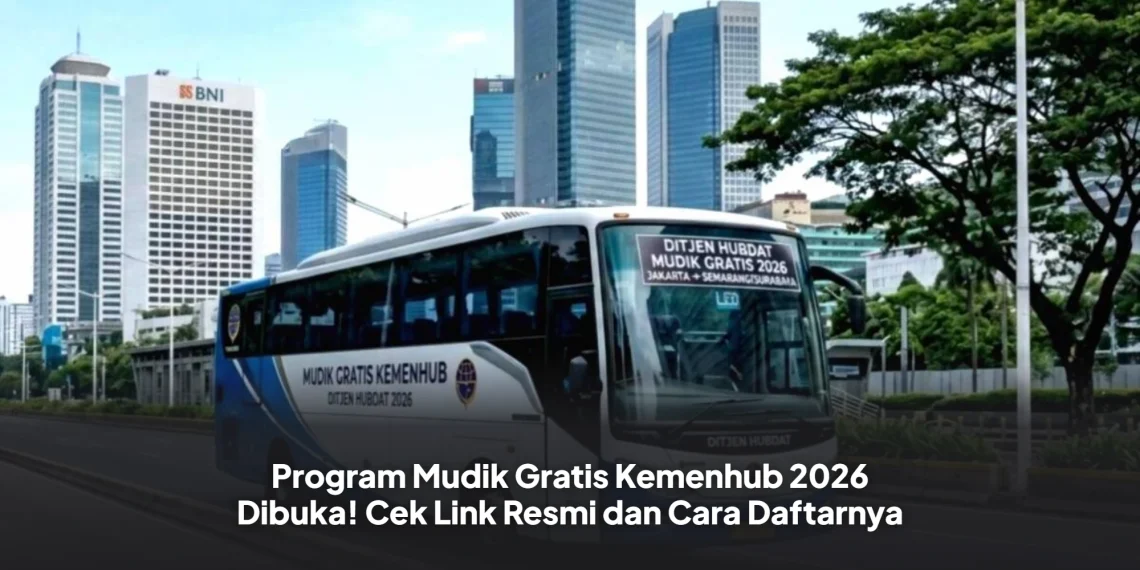 Program Mudik Gratis Kemenhub 2026 Dibuka! Cek Link Resmi dan Cara Daftarnya