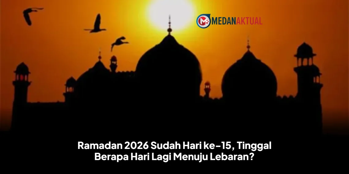 Ramadan 2026 Sudah Hari ke-15, Tinggal Berapa Hari Lagi Menuju Lebaran?