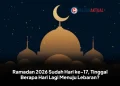 Ramadan 2026 Sudah Hari ke-17, Tinggal Berapa Hari Lagi Menuju Lebaran?