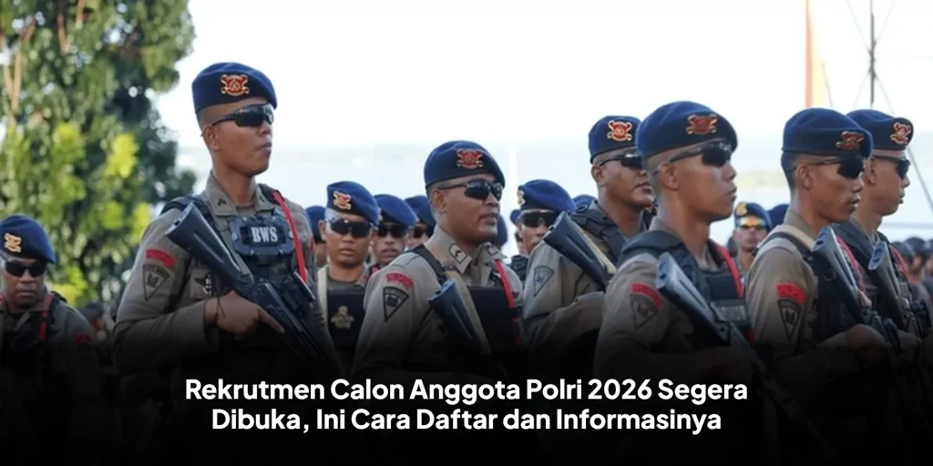 Rekrutmen Calon Anggota Polri 2026 Segera Dibuka, Ini Cara Daftar dan Informasinya