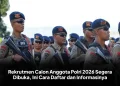 Rekrutmen Calon Anggota Polri 2026 Segera Dibuka, Ini Cara Daftar dan Informasinya