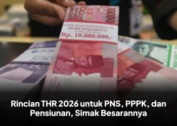 Rincian THR 2026 untuk PNS, PPPK, dan Pensiunan, Simak Besarannya