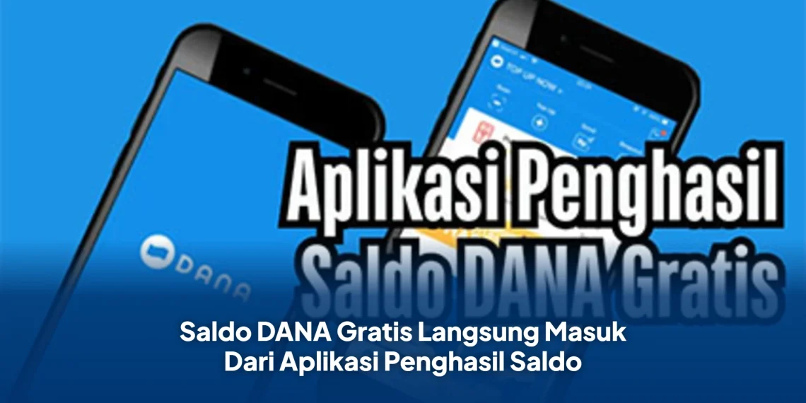 Saldo DANA Gratis Langsung Masuk Dari Aplikasi Penghasil Saldo