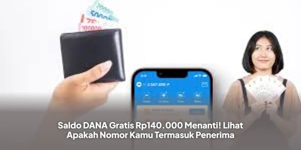 Saldo DANA Gratis Rp140.000 Menanti! Lihat Apakah Nomor Kamu Termasuk Penerima