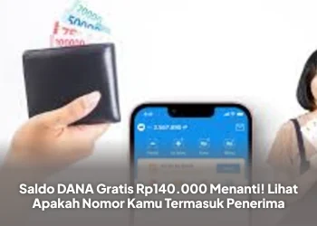 Saldo DANA Gratis Rp140.000 Menanti! Lihat Apakah Nomor Kamu Termasuk Penerima