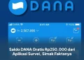 Saldo DANA Gratis Rp250.000 dari Aplikasi Survei, Simak Faktanya