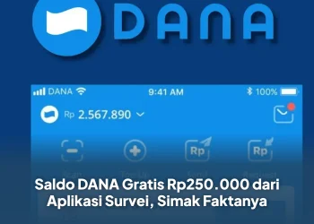 Saldo DANA Gratis Rp250.000 dari Aplikasi Survei, Simak Faktanya