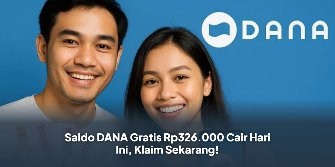 Saldo DANA Gratis Rp326.000 Cair Hari Ini, Klaim Sekarang!
