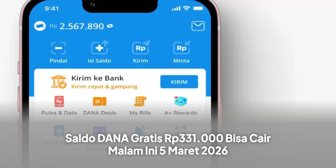 Saldo DANA Gratis Rp331.000 Bisa Cair Malam Ini 5 Maret 2026