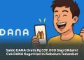 Saldo DANA Gratis Rp339.000 Siap Diklaim! Cek DANA Kaget Hari Ini Sebelum Terlambat