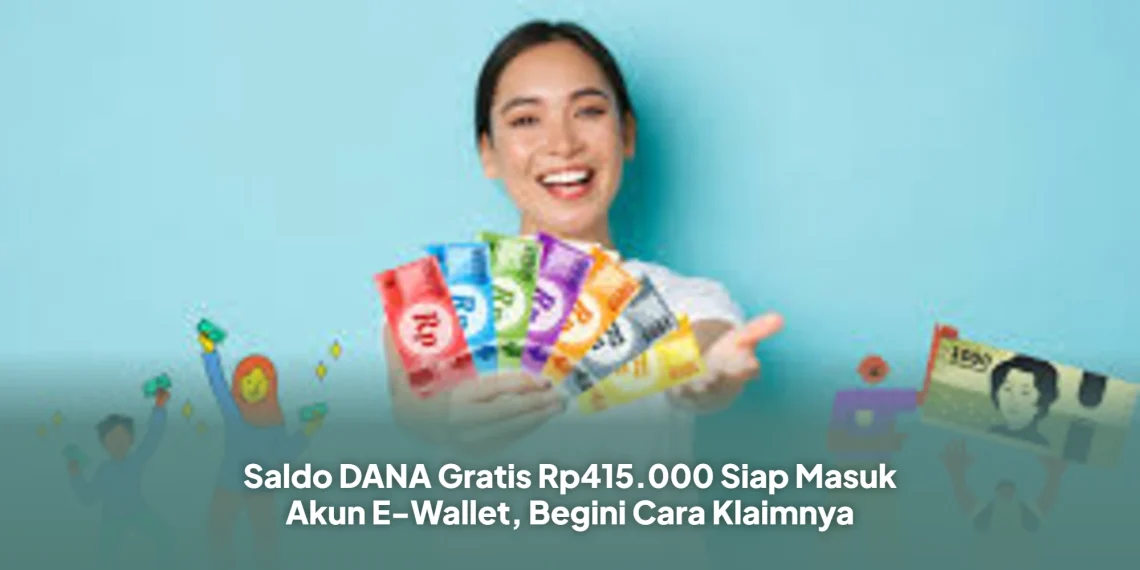 Saldo DANA Gratis Rp415.000 Siap Masuk Akun E-Wallet, Begini Cara Klaimnya