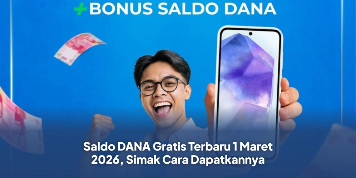 Saldo DANA Gratis Terbaru 1 Maret 2026, Simak Cara Dapatkannya